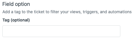 Ticket field configuration with the option to associate a tag for filtering and automation.