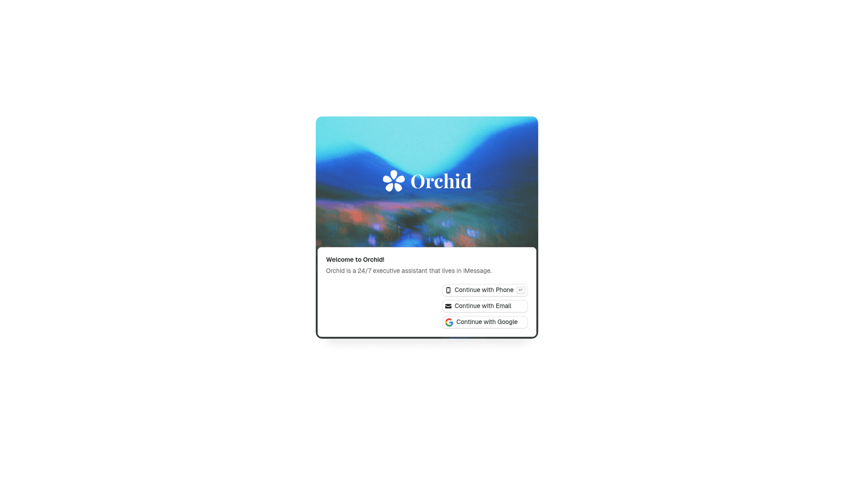 Orchid's web login card reading "Welcome to Orchid! Orchid is a 24/7 executive assistant that lives in iMessage" with Continue with Phone, Continue with Email and Continue with Google buttons, as captured from app.orchid.ai