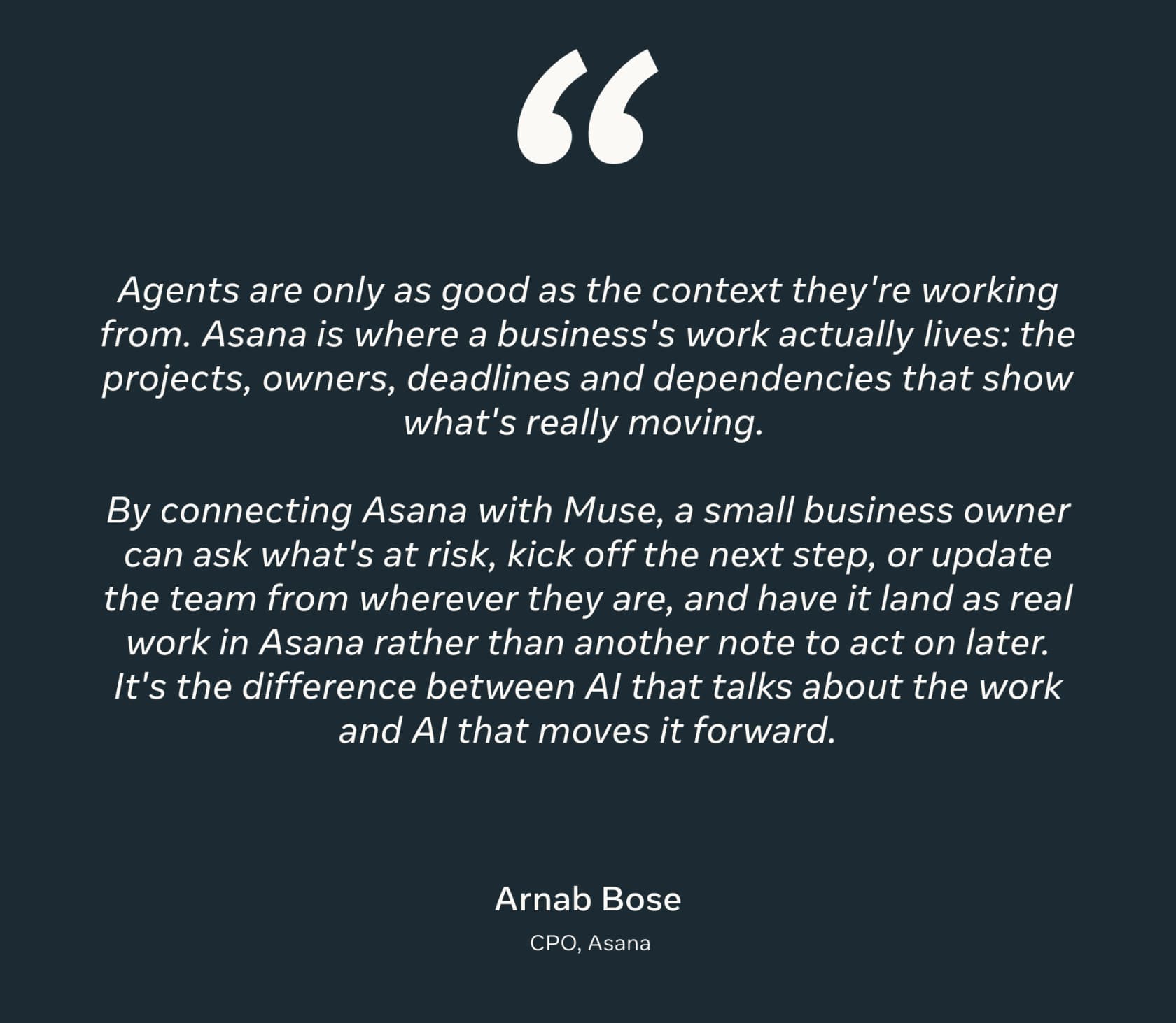 Quote card from Arnab Bose, CPO of Asana: by connecting Asana with Muse, a small business owner can ask what's at risk, kick off the next step, or update the team from wherever they are, as taken from Meta's Muse for Small Business announcement